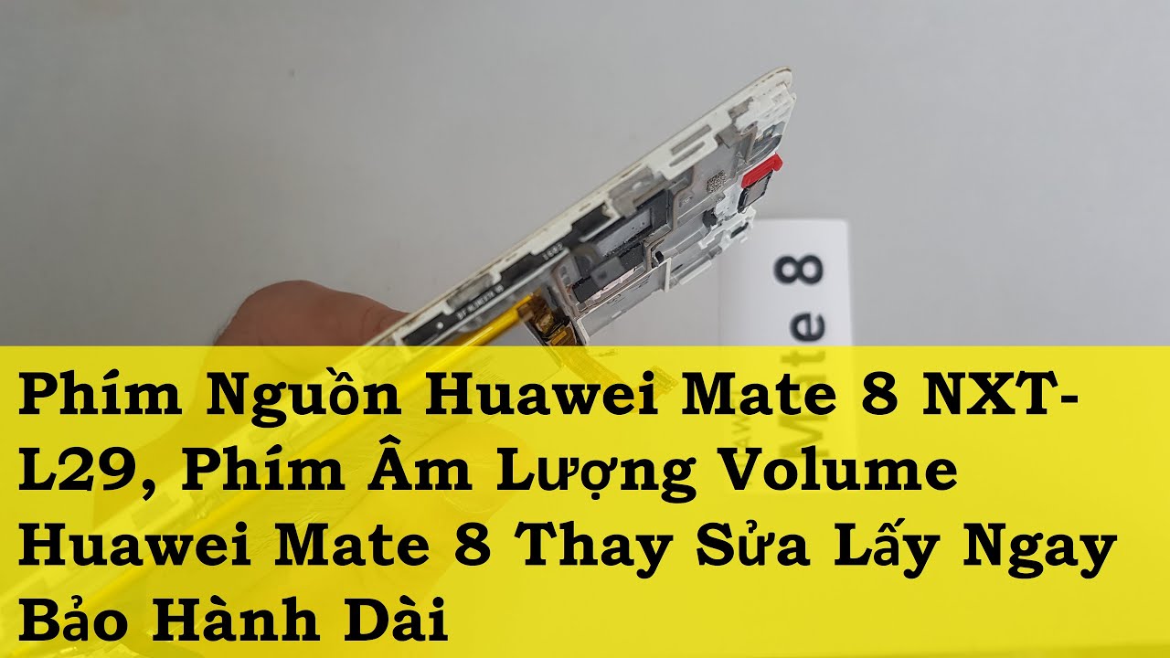 Phím Nguồn Huawei Mate 8 NXT L29, Phím Âm Lượng Volume Huawei Mate 8 ...