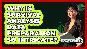 Why Is Survival Analysis Data Preparation So Intricate? - The Friendly Statistician