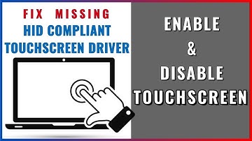 Enable & Disable Touchscreen, Fix HID-Compliant Touch Screen Missing in Windows 10 and Windows 11