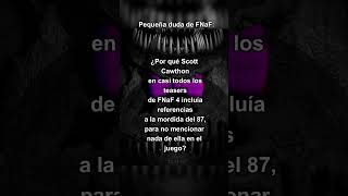 ¿Me Ayudan Con Esta Duda de FNaF? (FNaF 4)