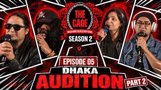 The Cage Season 2: Audition Round - Dhaka Part 2 | EP 05 | The Cage