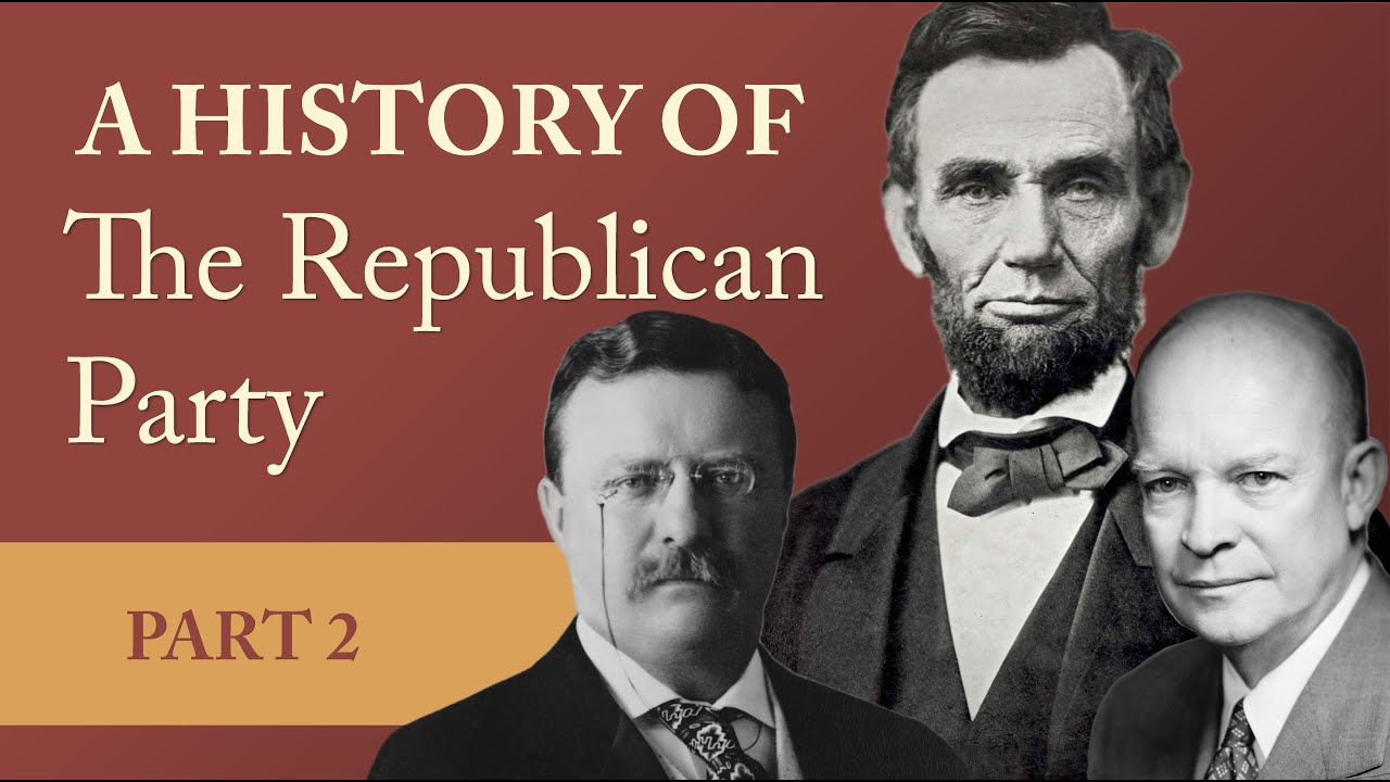 A History Of The Republican Party Part 2 Youtube