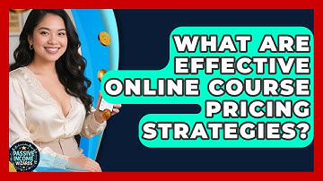 What Are Effective Online Course Pricing Strategies? - Passive Income Wizards