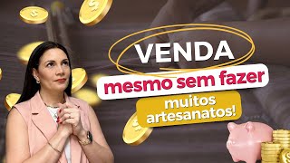 VENDA MESMO SEM SABER FAZER MUITOS ARTESANATOS!