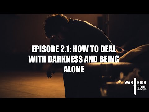 Episode 2.1: How to Deal with Darkness and Being Alone