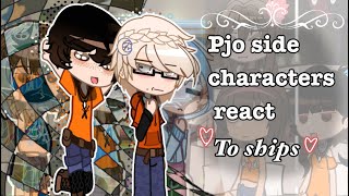 PJO Side characters react p2 SHIPS Solangelo Malconnor etc X2