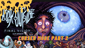 Look Outside: 2.0 Final Vision Cursed Mode Part 2