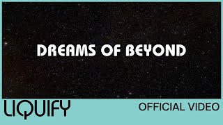 Video-Miniaturansicht von „Liquify - Dreams of Beyond (Official Video)“