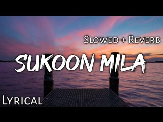 Sukoon Mila |- Slowed + Reverd | lyrics |Mary kom lyric video | use headphones class=