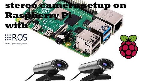 How to calibrate a stereo usb camera setup on a Raspberry Pi for your ROS system using OpenCV