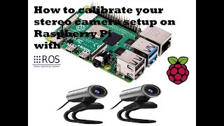 How to calibrate a stereo usb camera setup on a Raspberry Pi for your ROS system using OpenCV
