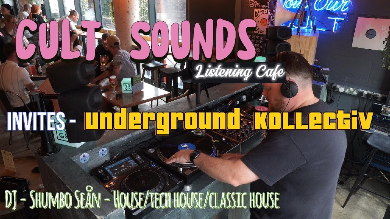 Cult SOUNDS Listening Café Invites - Underground Kollectiv -DJ Shumbo Sean Classic house/tech house