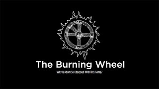 Why I Love the Burning Wheel