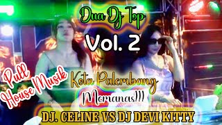 Vol.2// VIRAL DUA DJ KOTA PALEMBANG // BIKIN SUASANA PANAS // DJ CELINE VS DJ DEVI KITTY // OT WIKA