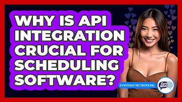 Why Is API Integration Crucial For Scheduling Software? - Everyday-Networking