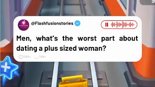 Men, what's the worst part about Dating a plus sized woman? - Reddit Stories