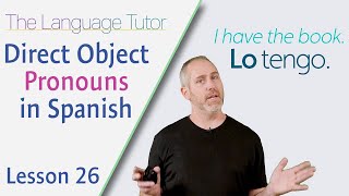 Rapidly Improve Your Spanish with Direct Object Pronouns | Lesson 26