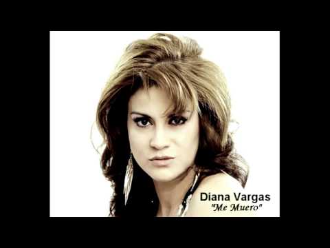 Diana Vargas - Me Muero