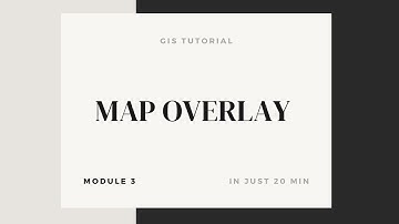 GIS Module 3 Map overlay