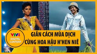 Giãn cách tại nhà mùa dịch cùng Hoa hậu Hoàn Vũ Việt Nam H'hen Niê | VTV4