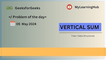 GFG-POTD | Vertical sum using Java | Practice Problem | 05 May 2024 | Tree | Data Structures