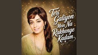 Teri Galiyon Me Na Rakhenge Kadam