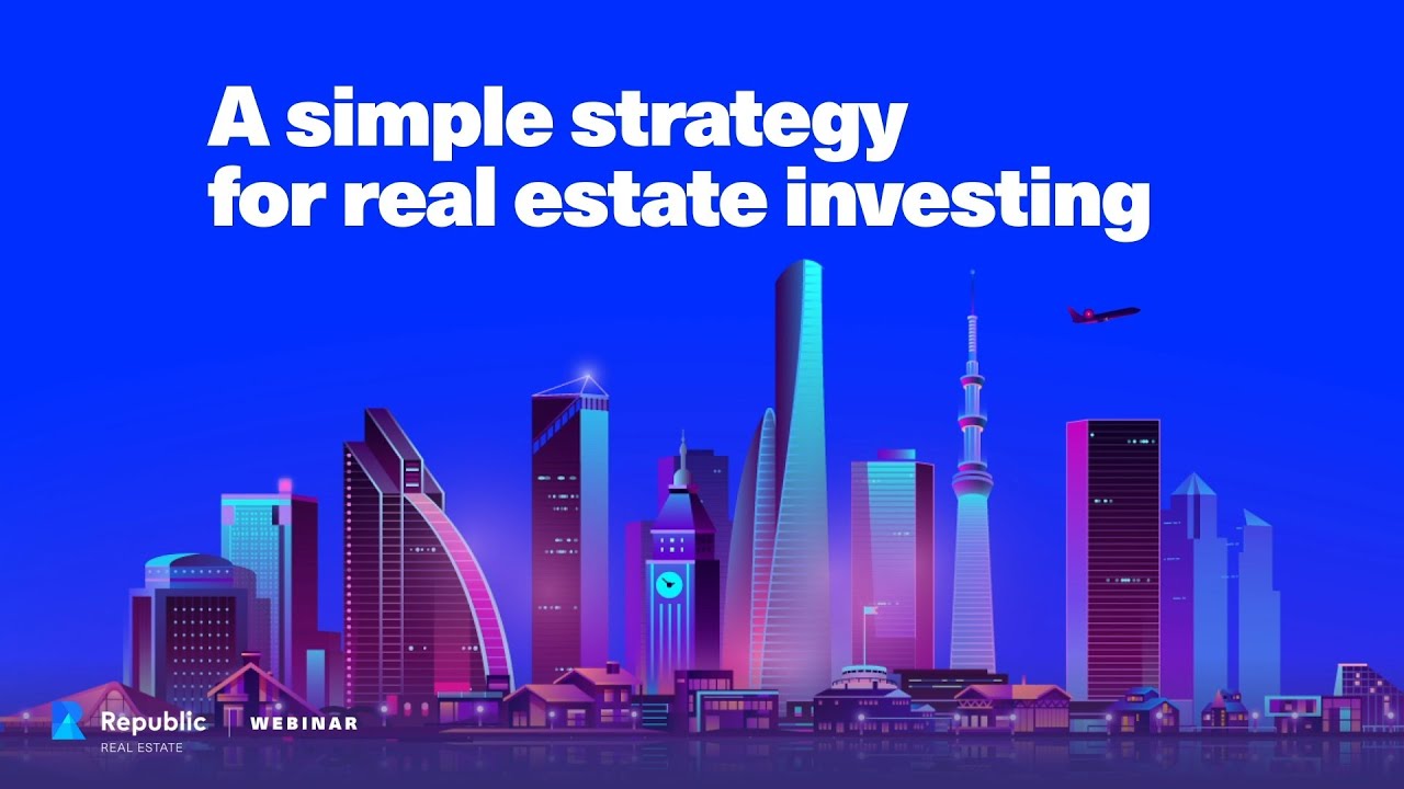 A simple strategy for real estate investing — Republic Real Estate