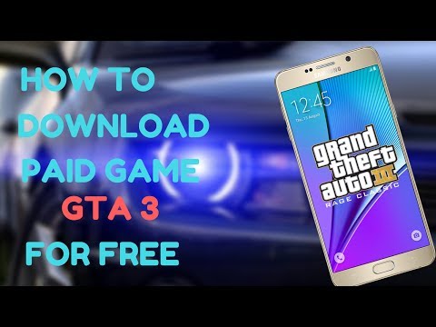 How To Download Paid Game GTA 3 For Free On Any Android Device ( Easy Method )