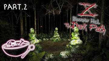 Barrow Hill: The Dark Path (Part. 2) - Live Stream