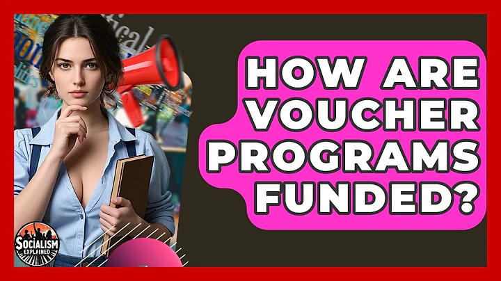 How Are Voucher Programs Funded? - Socialism Explained