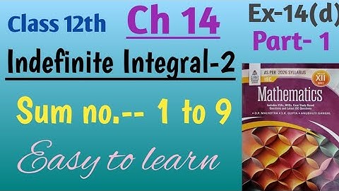 Isc math class 12 integration| indefinite integral 2 ch 14 ex 14(d) sum no 1 to 9 complete exercise 