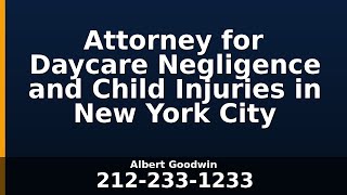 Attorney for Daycare Negligence and Child Injuries in New York City