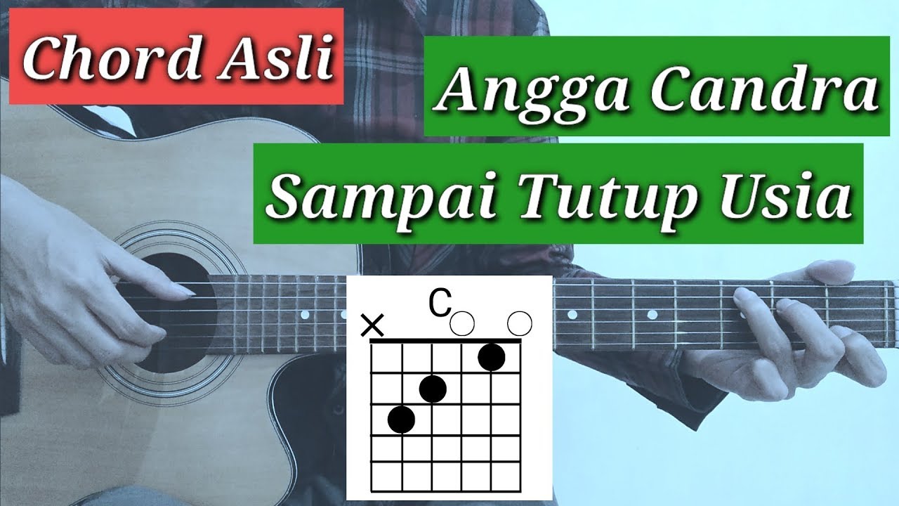 Chord Sampai tutup usia - Angga Candra (Chord Asli) - YouTube