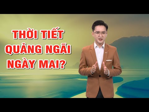 Bản tin thời tiết 05/01: Thời tiết Quảng Ngãi ngày mai?