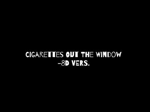 Cigarettes Out The Window 8d Audio 8d Vers Tiktoks Popular Audio