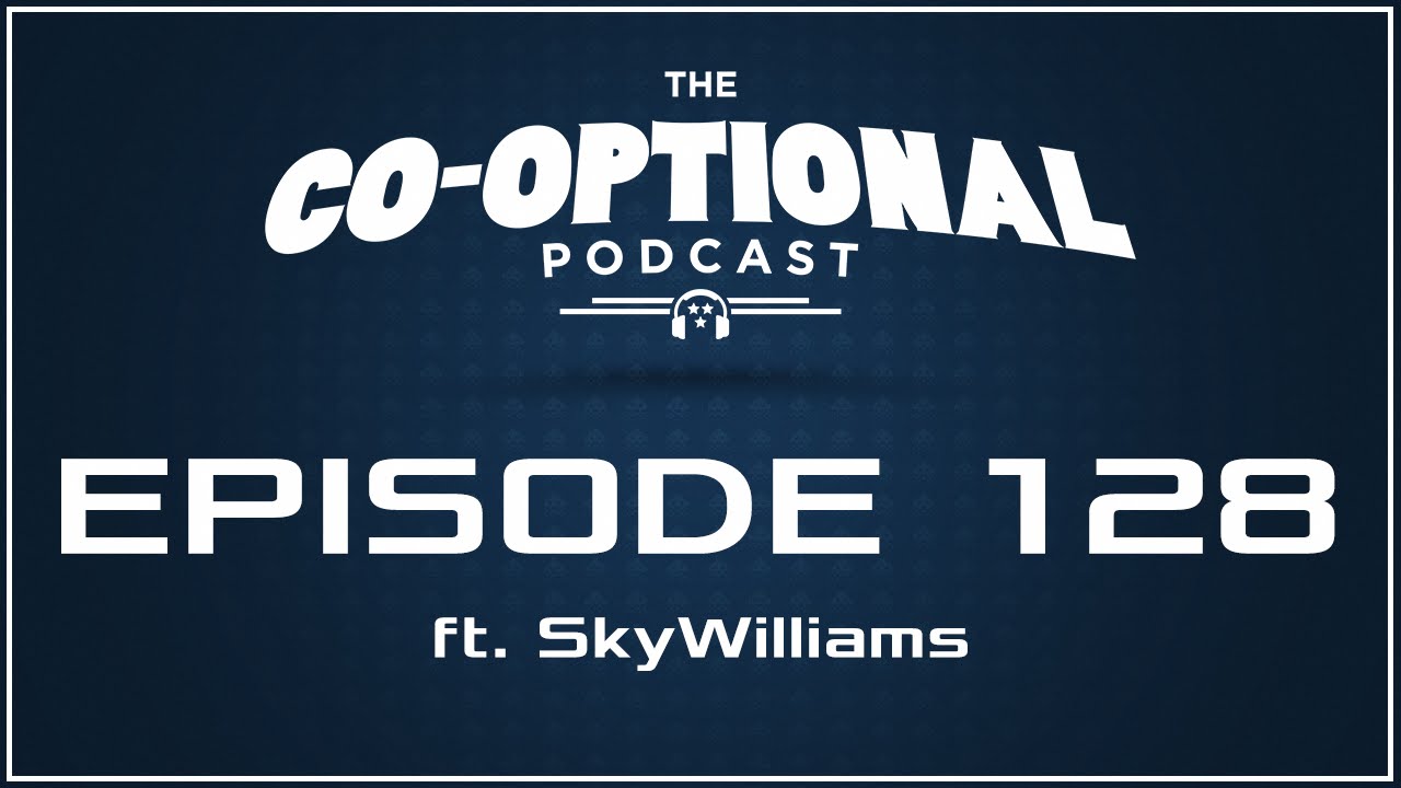 The Co-Optional Podcast Ep. 128 ft. SkyWilliams [strong language] - June 23, 2016