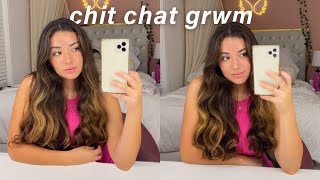 chit chat grwm | life update