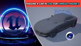 RIGGING A CAR IN C4D FOR UNREAL ENGINE 5