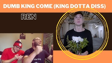 Dumb King Come (King Dotta Diss) - Ren (UK Independent Artists React) REN WENT IN!!!!!!
