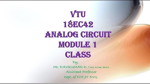 MODULE 1 ANALOG CIRCUIT VTU 18EC42  CLASS 10