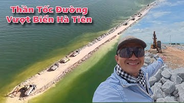 Hành Trình 200Km Khám Phá Siêu Dự Án Đường Vượt Biển Ra Cảng Hà Tiên Đang Thi Công Thần Tốc