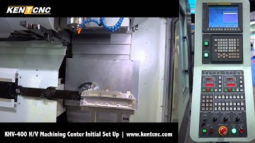 Kent CNC KHV-400 Combination Horizontal and Vertical Machining Center Initial Set Up