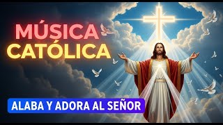 Alabanza Católica 2025 ✝️ | Música de Oración y Fe | Canciones Cristianas para el Alma