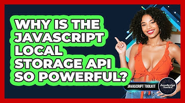 Why Is The JavaScript Local Storage API So Powerful? - JavaScript Toolkit