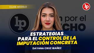 Estrategias para el control de la imputación concreta | Dayana Cruz Ibañez