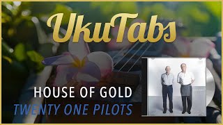 House Of Gold by Twenty One Pilots (UkuTabs Tutorial)