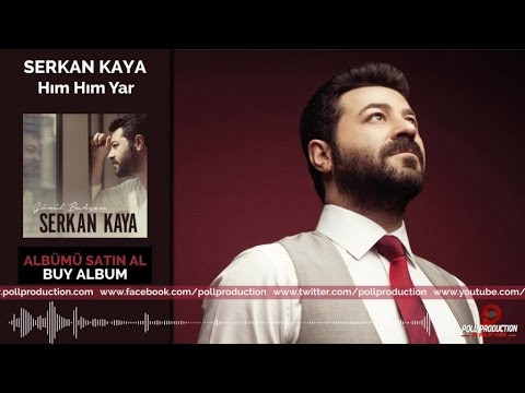 Serkan Kaya - Hım Hım Yar