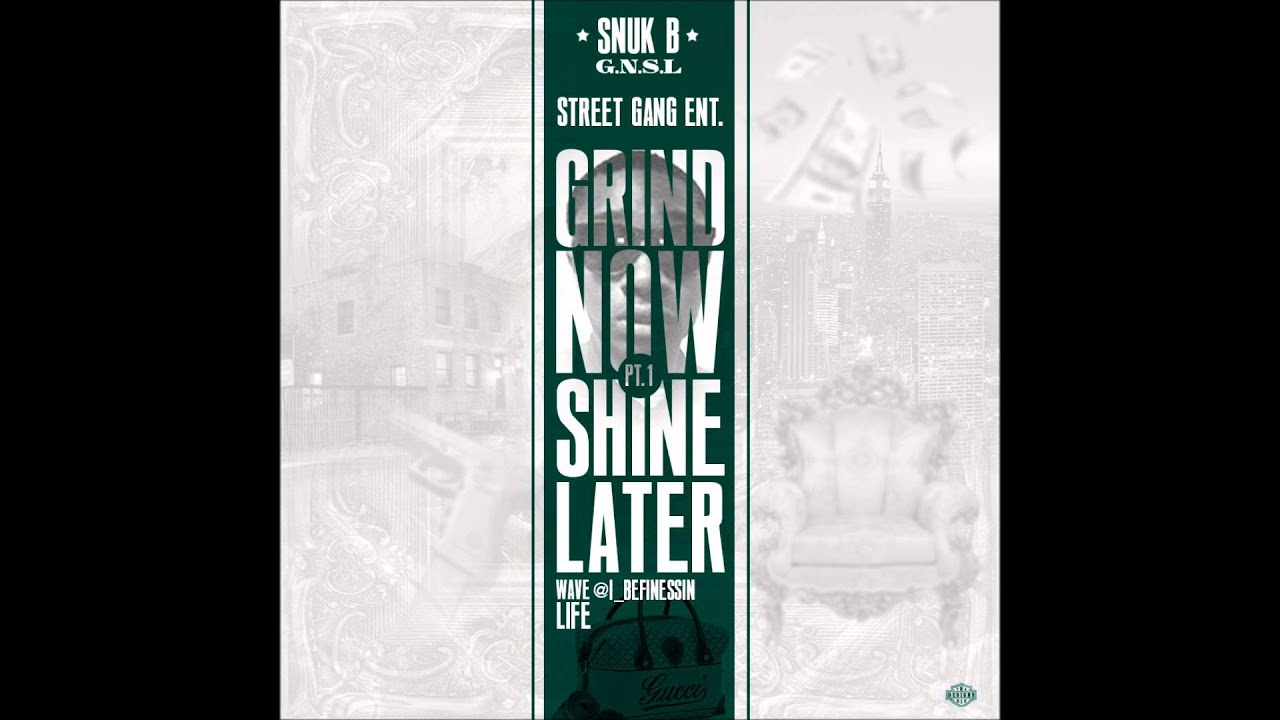 Watch Snuk B. - Tha Grind Dont Stop on YouTube Watch Snuk B. - Tha Grind Dont Stop on YouTube