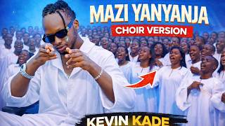 Kevin Kade -  MAZI YANYANJA Cover Choir Version