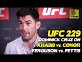 UFC 229: Dominick Cruz PREVIEWS Khabib vs. Conor, Tony Ferguson vs. Anthony Pettis